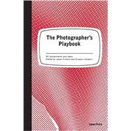 The Photographer's Playbook 9781597112475