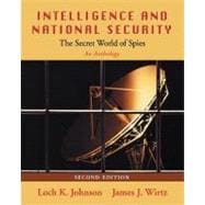 Intelligence and National Security: the Secret World of Spies : An Anthology