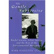 The Gentle Subversive Rachel Carson, Silent Spring, and the Rise of the Environmental Movement 9780195172478
