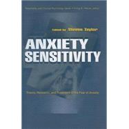 Anxiety Sensitivity: theory, Research, and Treatment of the Fear of Anxiety 9781138012479