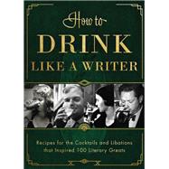 How to Drink Like a Writer 9781948062480