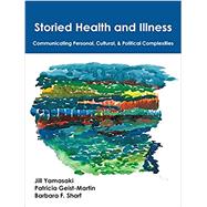 Storied Health and Illness: Communicating Personal, Cultural, & Political Complexities 9781478632481