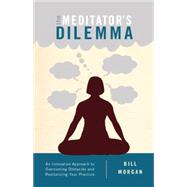 The Meditator's Dilemma 9781611802481