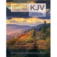 David C. Cook's KJV Bible Lesson Commentary 2015-16 The Essential Study Companion for Every Disciple 9780781412483