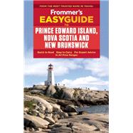 Frommer's EasyGuide to Prince Edward Island, Nova Scotia and New Brunswick 9781628872484