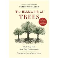 The Hidden Life of Trees What They Feel, How They Communicate?Discoveries From a Secret World 9781771642484