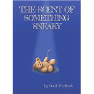 The Scent of Something Sneaky 9780989792486
