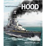 The Battlecruiser Hms Hood: An Illustrated Biography 1916-1941 9781848322486