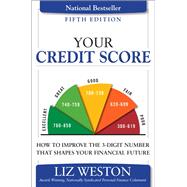 Your Credit Score How to Improve the 3-Digit Number That Shapes Your Financial Future 9780134212487
