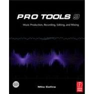 Pro Tools 9: Music Production, Recording, Editing, and Mixing 9780240522487