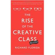 The Rise of the Creative Class - Revisited 9780465042487