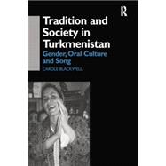 Tradition and Society in Turkmenistan: Gender, Oral Culture and Song 9781138862487