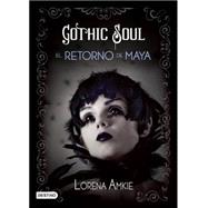 Gothic Soul: El Retorno De Maya / the Return of Maya 9786070712487