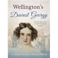 Wellington's Dearest Georgy 9780993242489