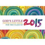 God's Little Instruction Book for the Class of 2015 9780781412490