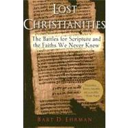 Lost Christianities The Battles for Scripture and the Faiths We Never Knew 9780195182491