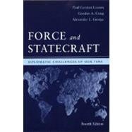 Force and Statecraft Diplomatic Challenges of Our Time 9780195162493