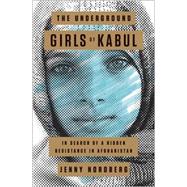 The Underground Girls of Kabul 9780307952493
