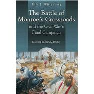 The Battle of Monroe's Crossroads and the Civil War's Final Campaign 9781611212495
