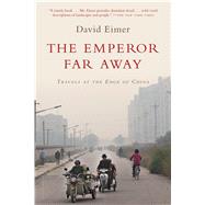 The Emperor Far Away Travels at the Edge of China 9781632862495