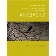 Poetry and Film: Artistic Kinship Between Arsenii and Andrei Tarkovsky 9781849762496