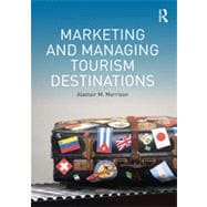 Marketing and Managing Tourism Destinations 9780415672498