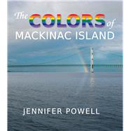 The Colors of Mackinac Island 9781933272498