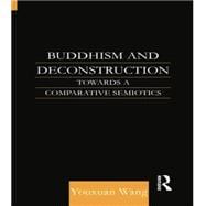 Buddhism and Deconstruction: Towards a Comparative Semiotics 9781138862500