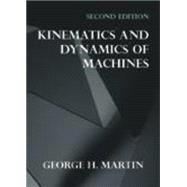 Kinematics and Dynamics of Machines 9781577662501