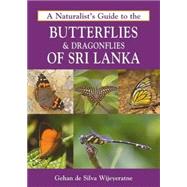 A Naturalist's Guide to the Butterflies & Dragonflies of Sri Lanka 9781909612501