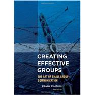 Creating Effective Groups The Art of Small Group Communication 9781442222502