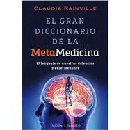 El gran diccionario de la metamedicina/ The Great Dictionary of the Meta-Medicine 9788416192502