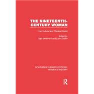 The Nineteenth-century Woman: Her Cultural and Physical World 9780415752503
