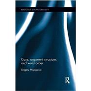Case, Argument Structure, and Word Order 9781138902503