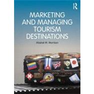 Marketing and Managing Tourism Destinations 9780415672504
