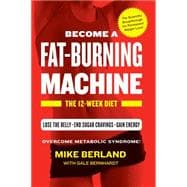 Become A Fat-Burning Machine: The 12-Week Diet 9781942872504