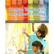 Creative Thinking and Arts-Based Learning Preschool Through Fourth Grade, Video-Enhanced Pearson eText with Loose-Leaf Version -- Access Card Package 9780133412505