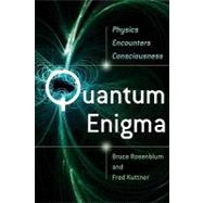 Quantum Enigma : Physics Encounters Consciousness