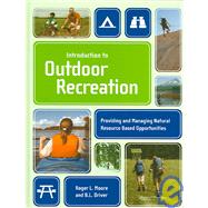 Introduction To Outdoor Recreation: Providing And Managing Natural Resource Based Opportunities 9781892132505