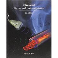Ultrasound Physics and Instrumentation 9780988582507