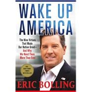 Wake Up America The Nine Virtues That Made Our Nation Great--and Why We Need Them More Than Ever 9781250112507