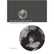 Real Objects in Unreal Situations: Modern Art in Fiction Films 9781783202508