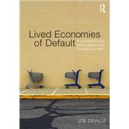 Lived Economies of Default: Consumer Credit, Debt Collection and the Capture of Affect 9780415622509