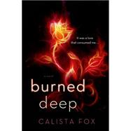 Burned Deep A Novel 9781250072511