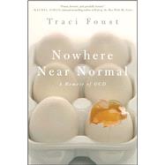 Nowhere Near Normal A Memoir of OCD 9781439192511