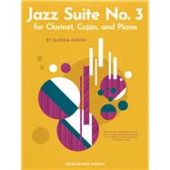 Jazz Suite No. 3 for Clarinet, Cajon, and Piano 9781540072511