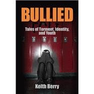Bullied: Tales of Torment, Identity, and Youth 9781629582511