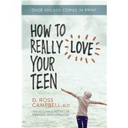 How to Really Love Your Teen 9780781412513
