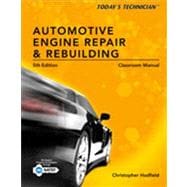 Today's Technician: Automotive Engine Repair & Rebuilding, Classroom Manual and Shop Manual, Spiral bound Version 9781133602514