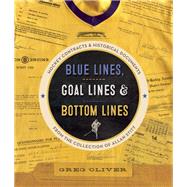 Blue Lines, Goal Lines & Bottom Lines Hockey Contracts and Historical Documents from the Collection of Allan Stitt 9781770412514